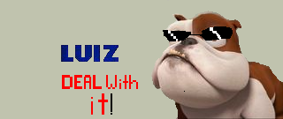 deal with it luiz