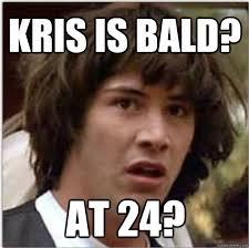 kris is bald