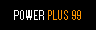 power plus 99
